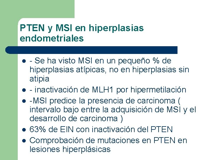 PTEN y MSI en hiperplasias endometriales l l l - Se ha visto MSI