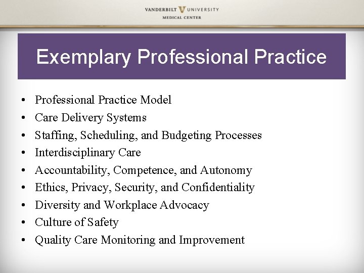 Exemplary Professional Practice • • • Professional Practice Model Care Delivery Systems Staffing, Scheduling,