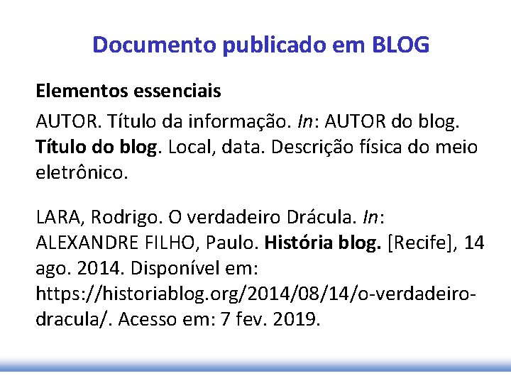 Documento publicado em BLOG Elementos essenciais AUTOR. Título da informação. In: AUTOR do blog.