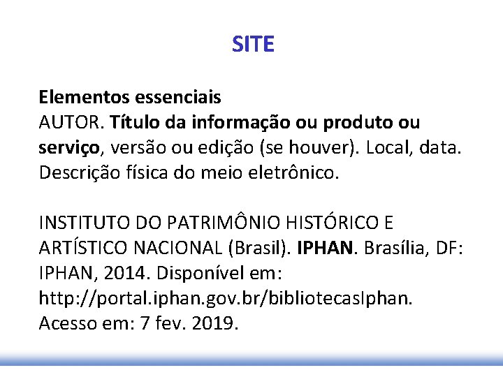 SITE Elementos essenciais AUTOR. Título da informação ou produto ou serviço, versão ou edição