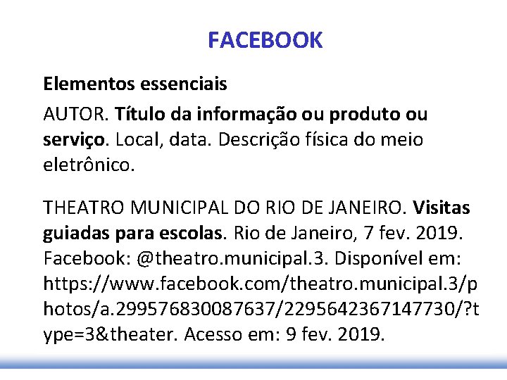 FACEBOOK Elementos essenciais AUTOR. Título da informação ou produto ou serviço. Local, data. Descrição