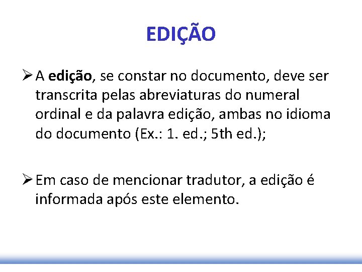 EDIÇÃO Ø A edição, se constar no documento, deve ser transcrita pelas abreviaturas do