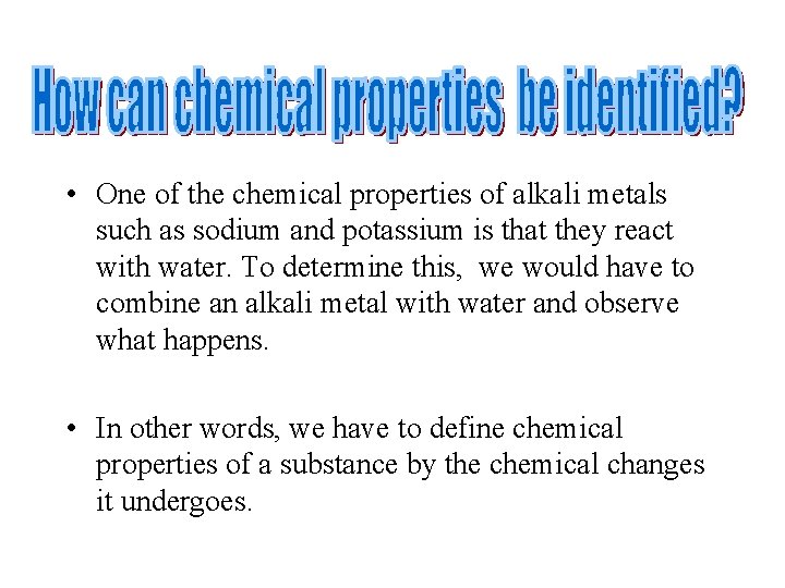  • One of the chemical properties of alkali metals such as sodium and