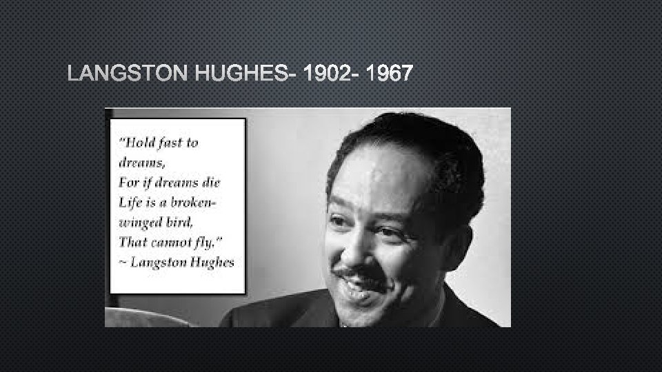 LANGSTON HUGHES- 1902 - 1967 
