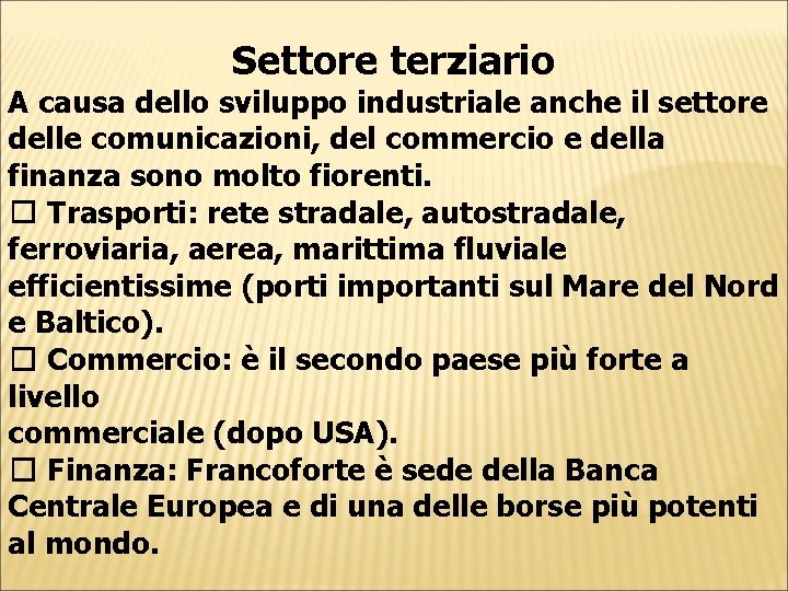 Settore terziario A causa dello sviluppo industriale anche il settore delle comunicazioni, del commercio Settore terziario A causa dello sviluppo industriale anche il settore delle comunicazioni, del commercio