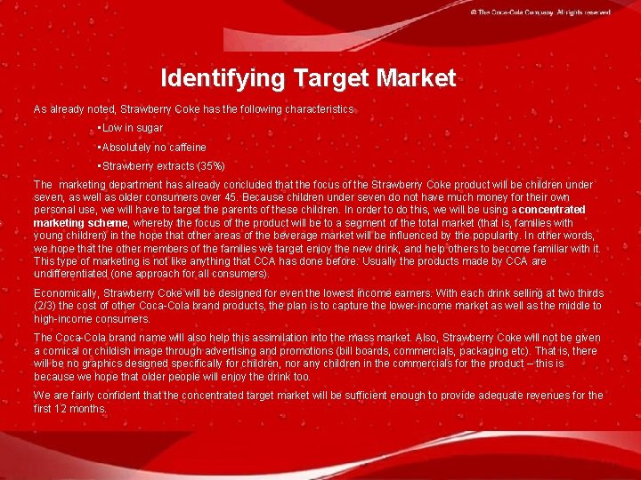 Identifying Target Market As already noted, Strawberry Coke has the following characteristics • Low