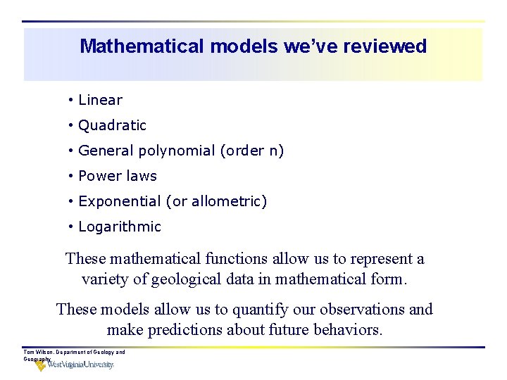 Mathematical models we’ve reviewed • Linear • Quadratic • General polynomial (order n) • Mathematical models we’ve reviewed • Linear • Quadratic • General polynomial (order n) •