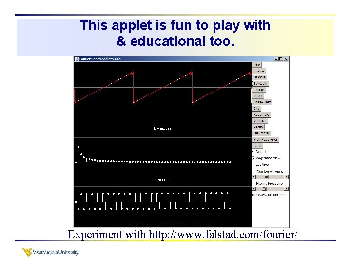 This applet is fun to play with & educational too. Experiment with http: //www. This applet is fun to play with & educational too. Experiment with http: //www.