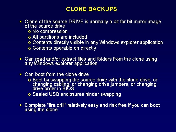 CLONE BACKUPS Clone of the source DRIVE is normally a bit for bit mirror