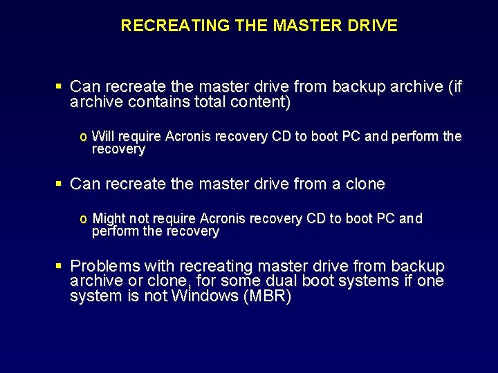 RECREATING THE MASTER DRIVE Can recreate the master drive from backup archive (if archive