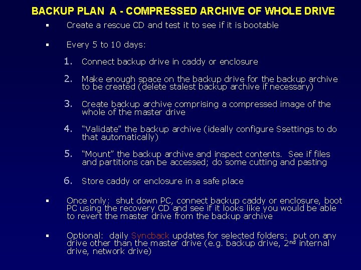 BACKUP PLAN A - COMPRESSED ARCHIVE OF WHOLE DRIVE Create a rescue CD and