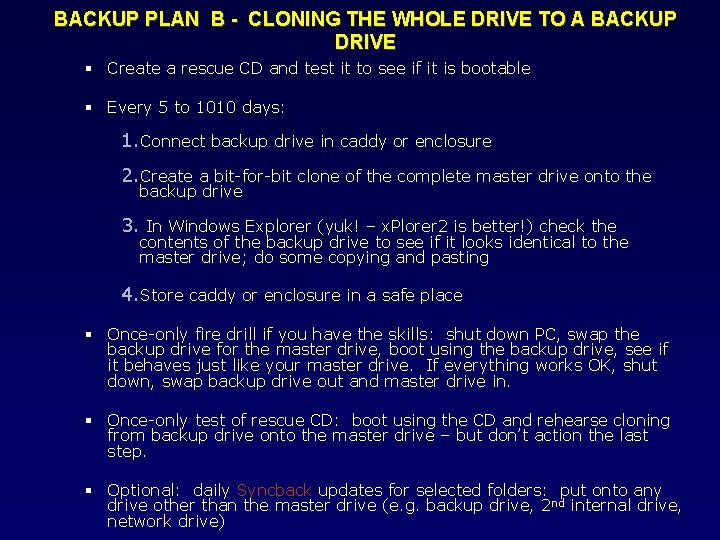 BACKUP PLAN B - CLONING THE WHOLE DRIVE TO A BACKUP DRIVE Create a