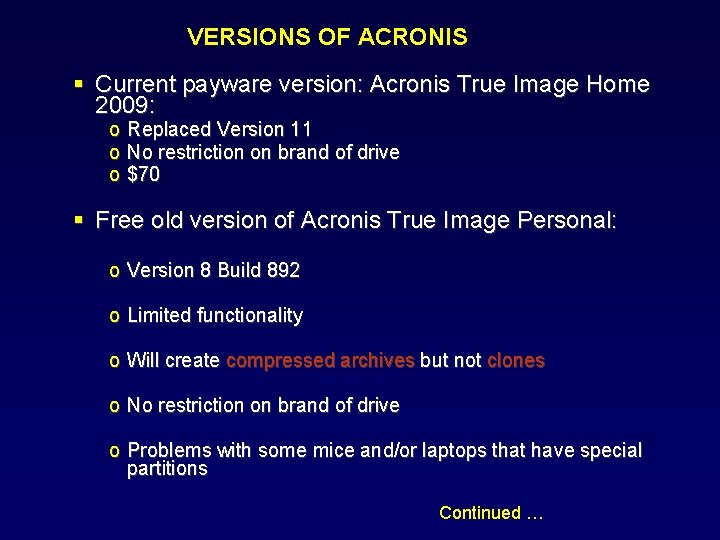 VERSIONS OF ACRONIS Current payware version: Acronis True Image Home 2009: o Replaced Version