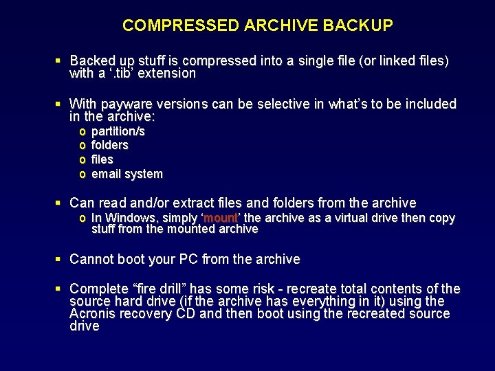 COMPRESSED ARCHIVE BACKUP Backed up stuff is compressed into a single file (or linked