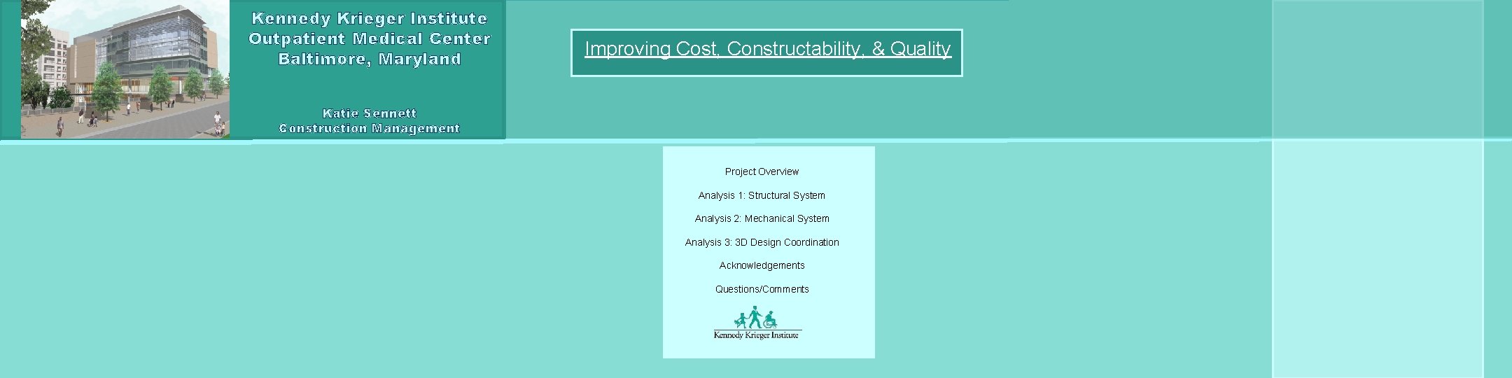 Kennedy Krieger Institute Outpatient Medical Center Baltimore, Maryland Improving Cost, Constructability, & Quality Katie