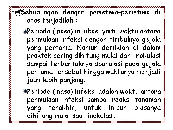 Sehubungan dengan peristiwa-peristiwa di atas terjadilah : Periode (masa) inkubasi yaitu waktu antara permulaan