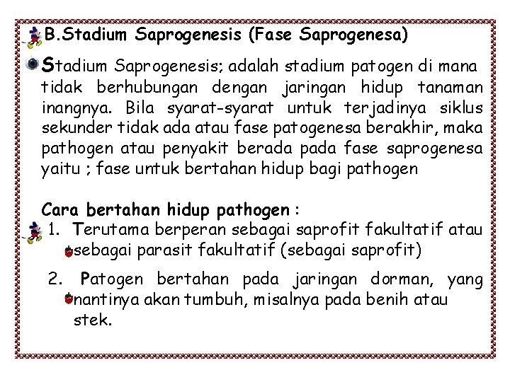 B. Stadium Saprogenesis (Fase Saprogenesa) Stadium Saprogenesis; adalah stadium patogen di mana tidak berhubungan