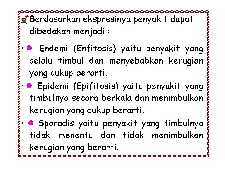 Berdasarkan ekspresinya penyakit dapat dibedakan menjadi : • Endemi (Enfitosis) yaitu penyakit yang selalu