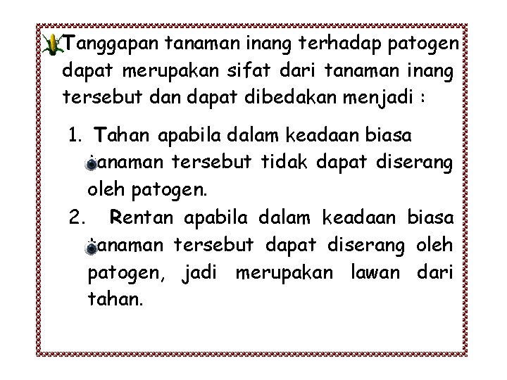 Tanggapan tanaman inang terhadap patogen dapat merupakan sifat dari tanaman inang tersebut dan dapat