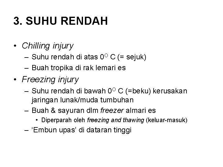 3. SUHU RENDAH • Chilling injury – Suhu rendah di atas 0 O C