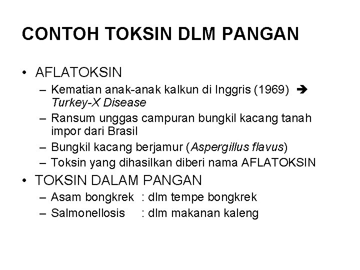 CONTOH TOKSIN DLM PANGAN • AFLATOKSIN – Kematian anak-anak kalkun di Inggris (1969) Turkey-X