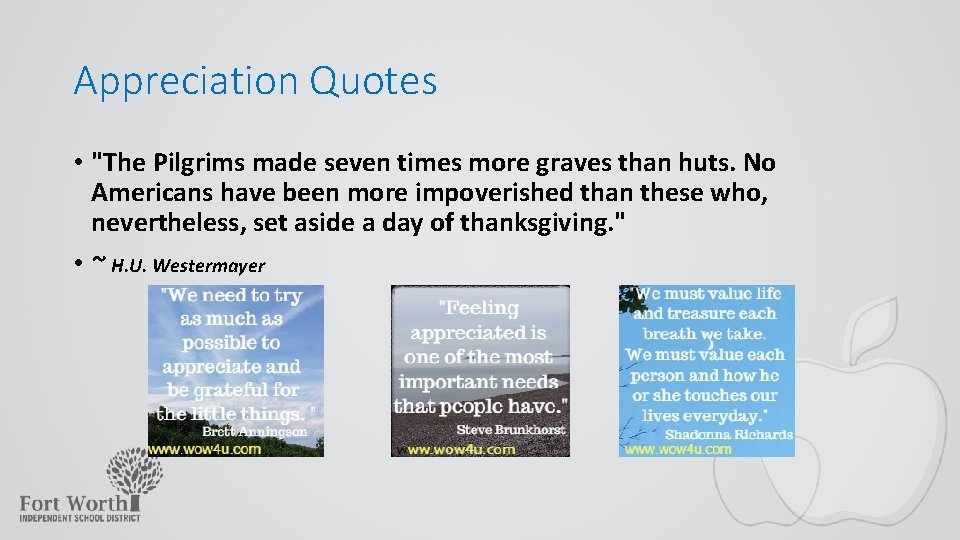 Appreciation Quotes • "The Pilgrims made seven times more graves than huts. No Americans