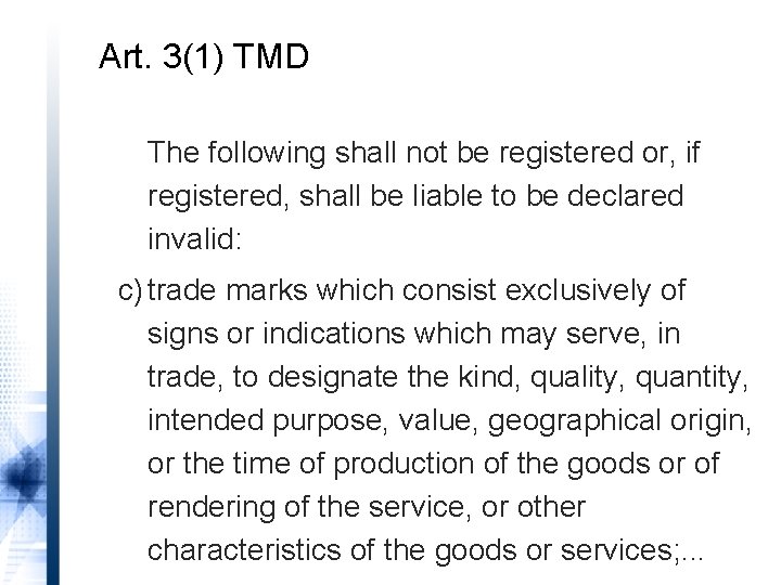 Art. 3(1) TMD The following shall not be registered or, if registered, shall be