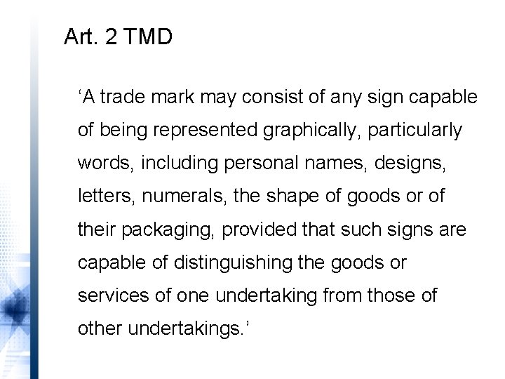 Art. 2 TMD ‘A trade mark may consist of any sign capable of being