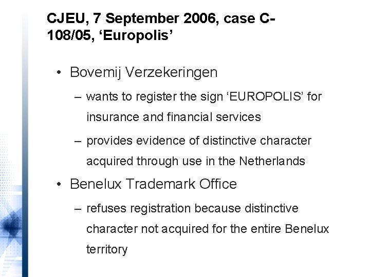 CJEU, 7 September 2006, case C 108/05, ‘Europolis’ • Bovemij Verzekeringen – wants to