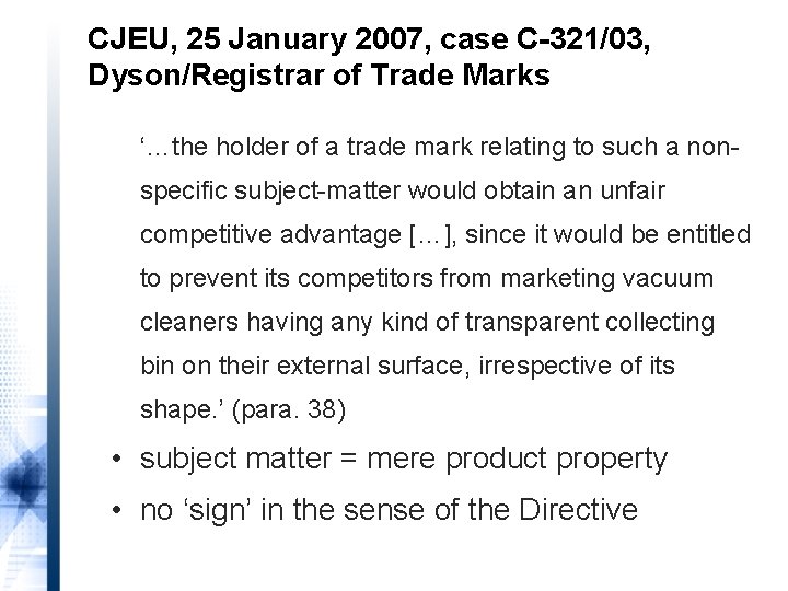 CJEU, 25 January 2007, case C-321/03, Dyson/Registrar of Trade Marks ‘…the holder of a
