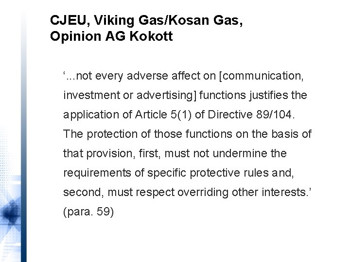 CJEU, Viking Gas/Kosan Gas, Opinion AG Kokott ‘. . . not every adverse affect