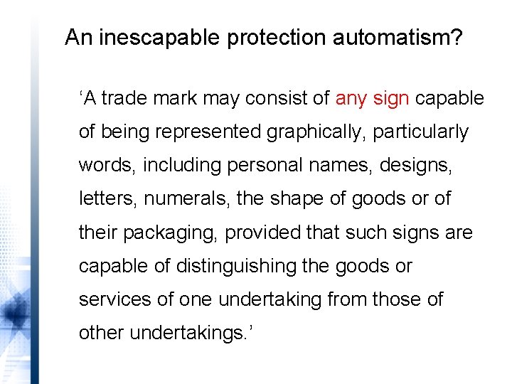 An inescapable protection automatism? ‘A trade mark may consist of any sign capable of