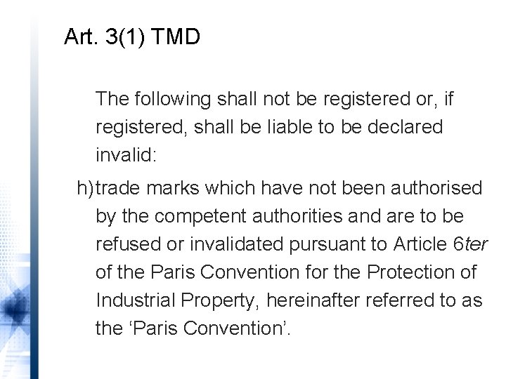Art. 3(1) TMD The following shall not be registered or, if registered, shall be
