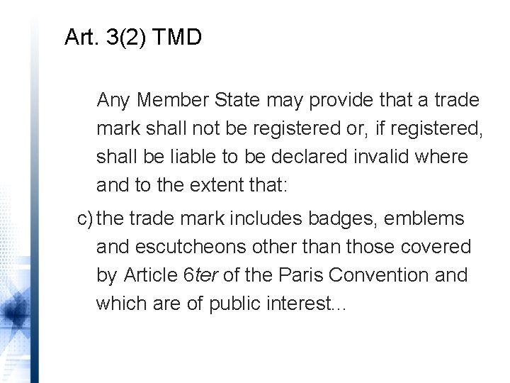 Art. 3(2) TMD Any Member State may provide that a trade mark shall not