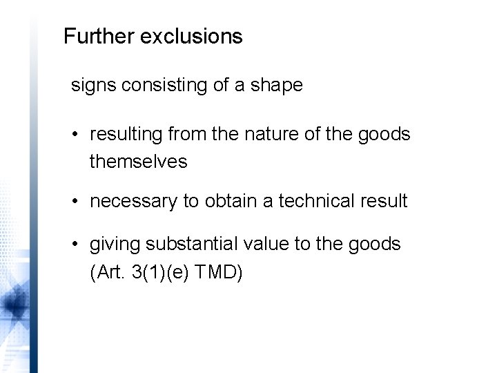 Further exclusions signs consisting of a shape • resulting from the nature of the