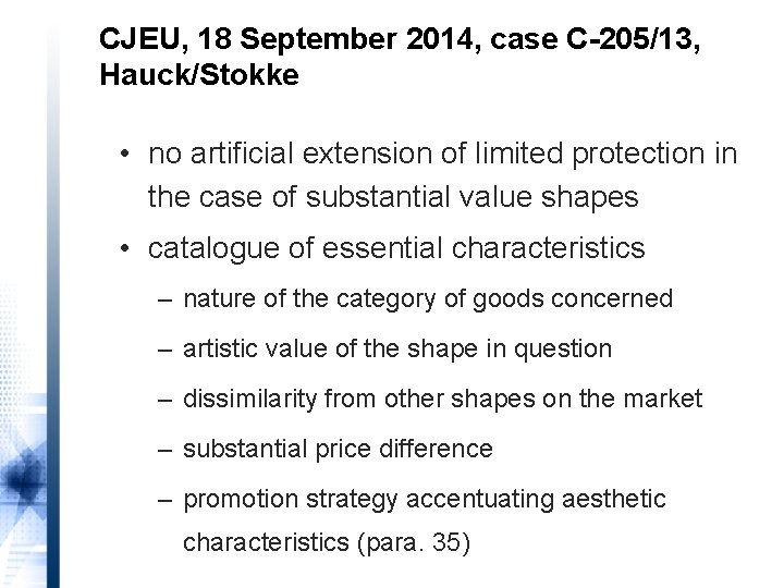 CJEU, 18 September 2014, case C-205/13, Hauck/Stokke • no artificial extension of limited protection