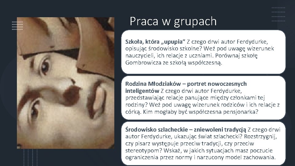 Praca w grupach Szkoła, która „upupia” Z czego drwi autor Ferdydurke, opisując środowisko szkolne?