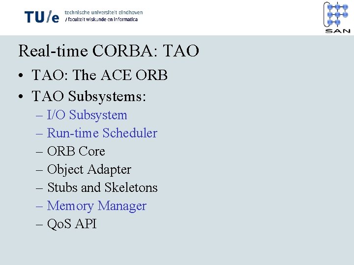 Real-time CORBA: TAO • TAO: The ACE ORB • TAO Subsystems: – I/O Subsystem