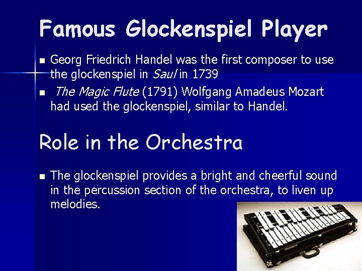 Famous Glockenspiel Player n n Georg Friedrich Handel was the first composer to use