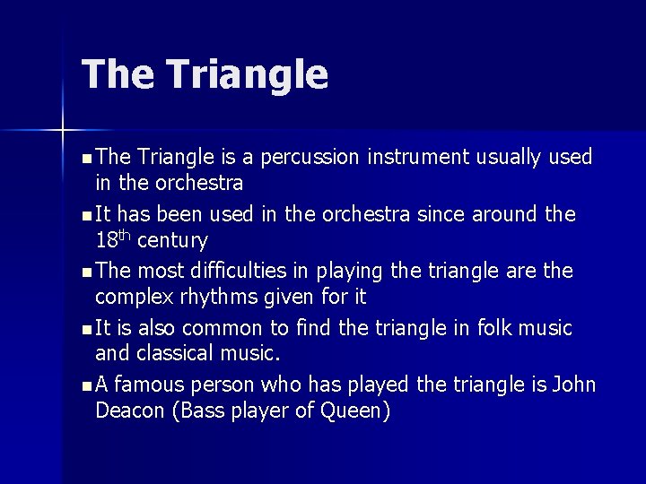 The Triangle n The Triangle is a percussion instrument usually used in the orchestra