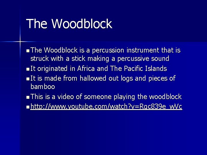 The Woodblock n The Woodblock is a percussion instrument that is struck with a