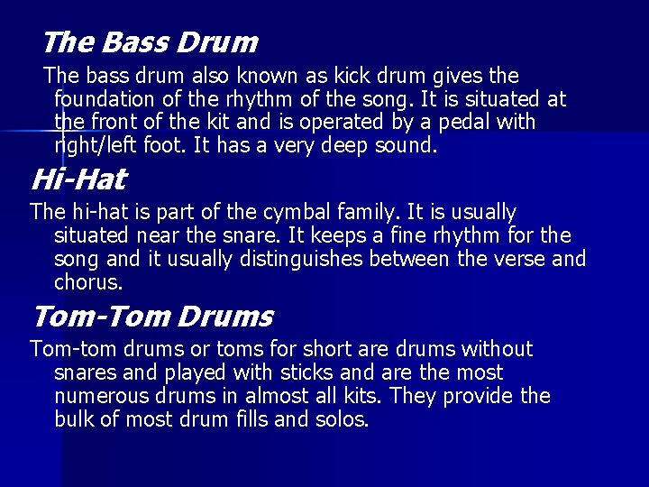 The Bass Drum The bass drum also known as kick drum gives the foundation