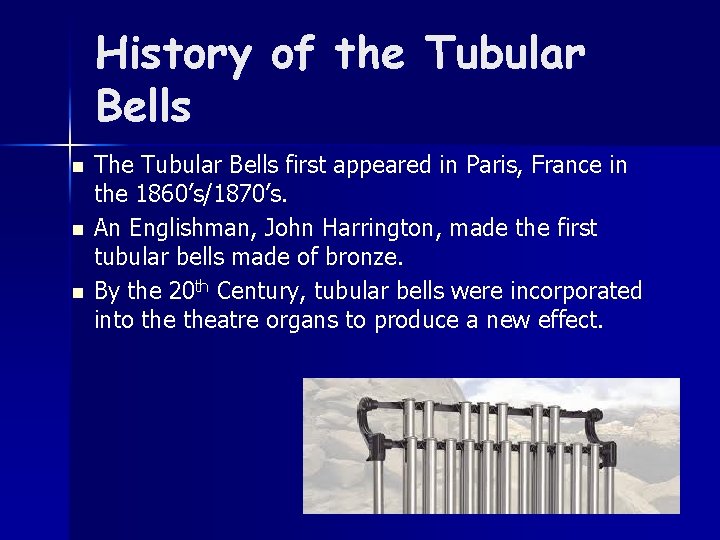 History of the Tubular Bells n n n The Tubular Bells first appeared in