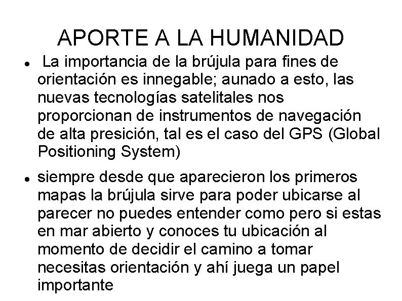 APORTE A LA HUMANIDAD La importancia de la brújula para fines de orientación es