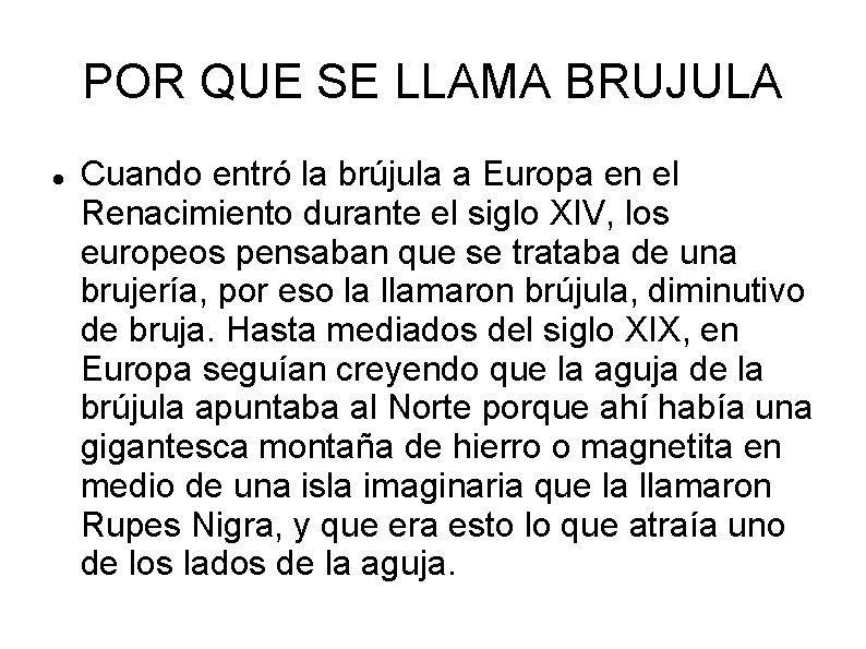 POR QUE SE LLAMA BRUJULA Cuando entró la brújula a Europa en el Renacimiento