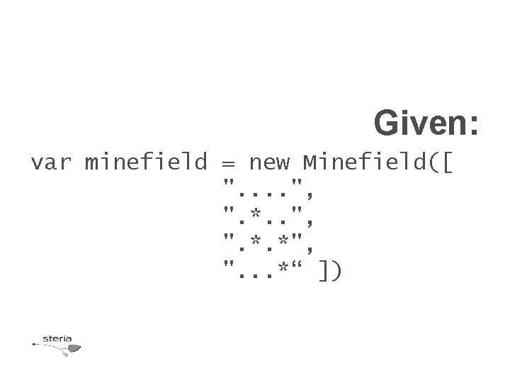 Given: var minefield = new Minefield([ ". . ", ". *. *", ". .