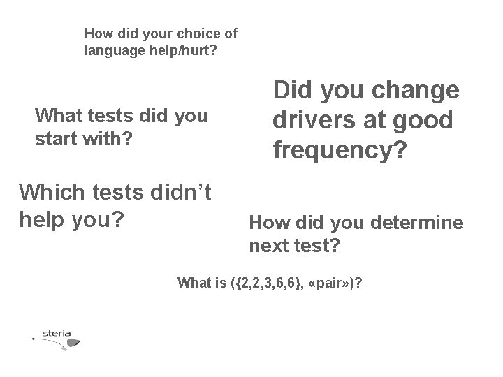 How did your choice of language help/hurt? What tests did you start with? Which