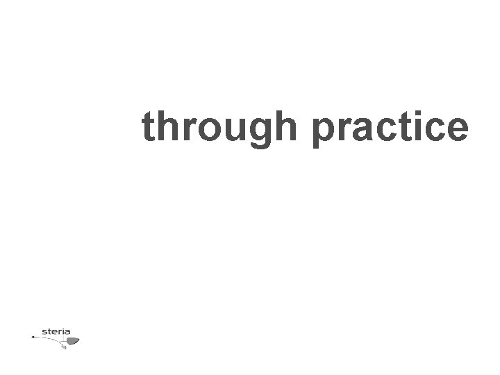 through practice 