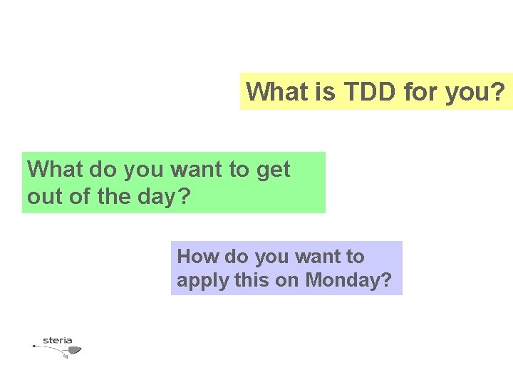 What is TDD for you? What do you want to get out of the