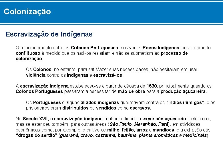 Colonização Escravização de Indígenas O relacionamento entre os Colonos Portugueses e os vários Povos